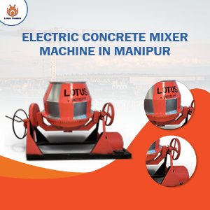 electric concrete mixer in manipur