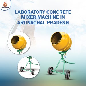 laboratory concrete mixer in arunachal Pradesh