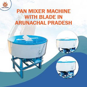 pan mixer machine in arunachal pradesh