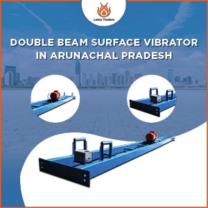 double beam surface vibrator in Arunachal Pradesh