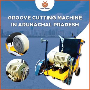 groove cutting machine in arunachal Pradesh